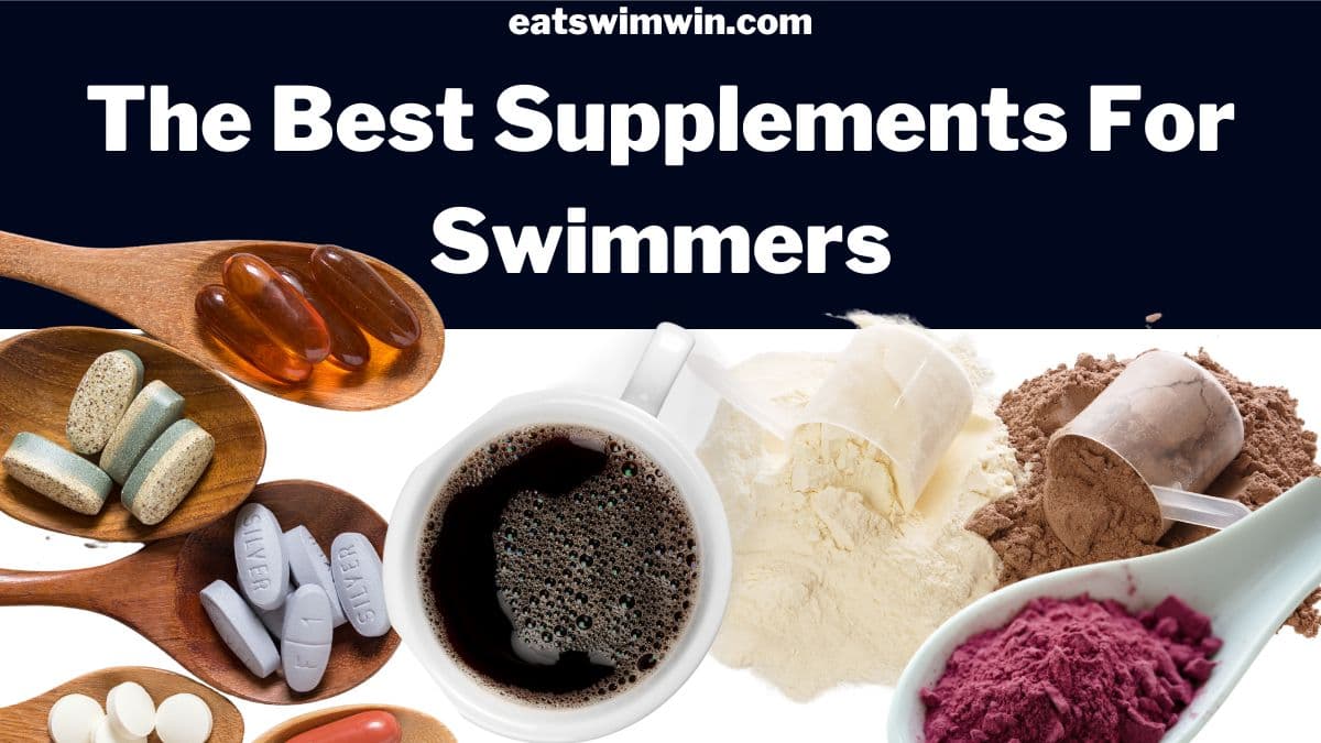 The best supplements for swimmers by eatswimwin.com. This photo includes pictures of supplements swimmers take such as beetroot powder, caffeine, protein powder, creatine, magnesium, and omega3's.