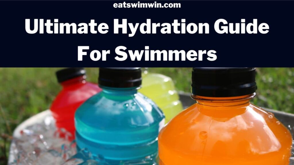 Ultimate hydration guide for swimmers by eatswimwin.com. Pictured are 4 different colored sports drinks in an ice bucket.