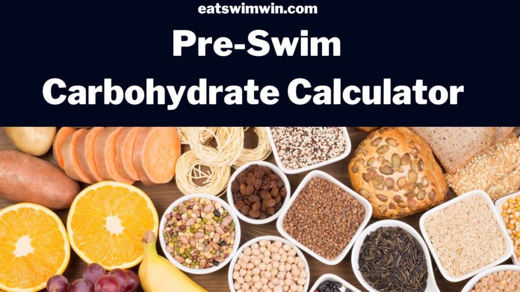 Pre-Swim Carbohydrate Calculator by eat swim win. In this photo is a table of carbohydrate foods including grapes, oranges, rice, banana, beans, raisins, pasta, and even potatoes.