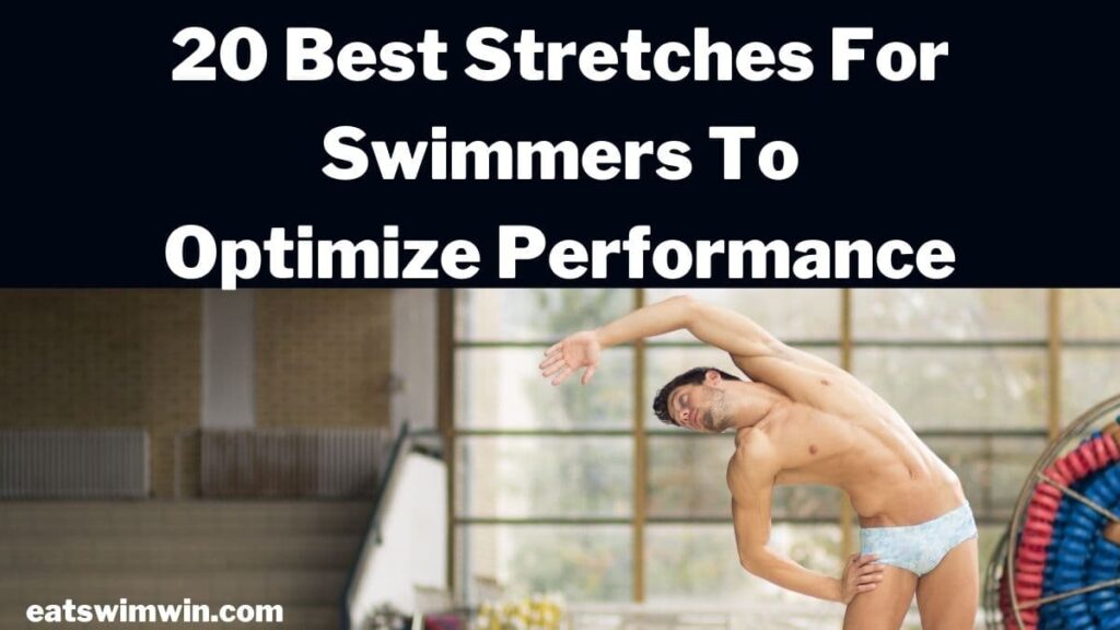 This photo says best stretches for swimmers and pictured is a male swimmer stretching on the pool deck.